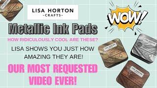 Lisa Horton Crafts Metallic Ink Pads.  Our most requested video... EVER!!!!