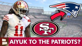 NEW 49ers Trade Rumors: Patriots WANT TO TRADE For Brandon Aiyuk + Will 49ers Draft A Wide Receiver?