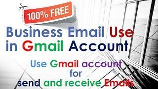 Set Business Email account with Gmail account for send and receive Emails