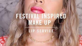 LIP SERVICE | FESTIVAL MAKE UP TUTORIAL