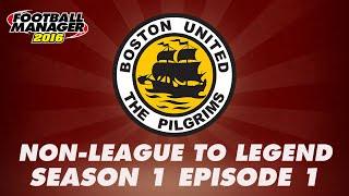 Non-League to Legend - Season 1 Episode 1 - Football Manager 2016 [FM16] LLM Let's Play