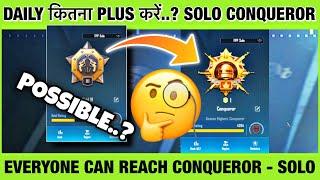 DAY 11 : DAILY KITNA PLUS KARE EVERY TIER -  SOLO CONQUEROR. GOLD TO CONQUEROR POSSIBLE.? SOLO TPP