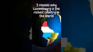 3 reasons why Luxembourg is the richest country in the world