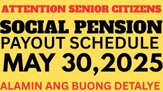 ATTENTION SENIOR CITIZENS | SOCIAL PENSION UPDATE MAY 30,2025 PAYOUT SCHEDULE , ALAMIN!