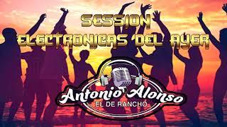 Session Electronicas Del Ayer - Antonio Alonso "El De Rancho"