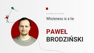 Paweł Brodziński - Wholeness is a lie [TALK'N'ROLL 2023]