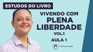 Vivendo com Plena Liberdade vol. 01 - Aula 1