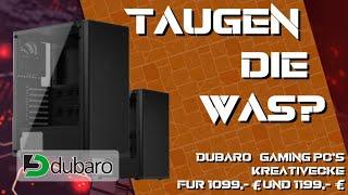 DUBARO - KREATIVECKE 1200 & 1400 Gaming PCs - Taugen die was?