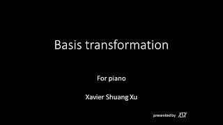 Xavier Shuang Xu - Basis Transformation