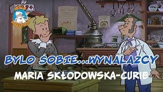 Byli Sobie Wynalazcy...  Maria Skłodowska-Curie ️