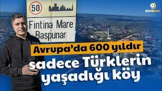 ROMANYA'DA 600 YILLIK TÜRK KÖYÜ - DÜNYALEM / Ahmet DAŞTAN