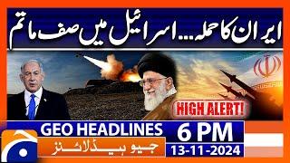 Iran VS Israel - Latest News Updates | Geo News 6 PM Headlines (13 Nov 2024)