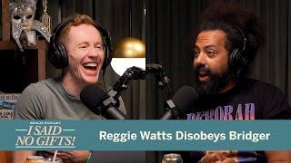 I Said No Gifts! - Reggie Watts Disobeys Bridger Winegar