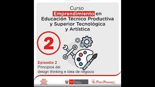 Episodio 2 - Principios del design thinking e idea de negocio - Curso de Emprendimiento