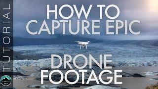 How to Capture Epic Drone Footage