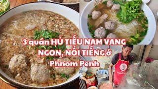 3 Quán HỦ TIẾU NAM VANG ngon, rất nổi tiếng ở Thủ đô Phnom Penh, Campuchia năm 2024