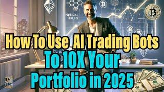 How to Use AI Trading Bots to 10X Your Portfolio in 2025