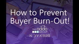 How to Prevent Buyer Burn-Out! ~The Michelle Oddo Group