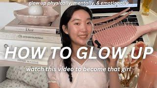 HOW TO BECOME THAT GIRL  actually GLOW UP physically & mentally, healthy lifestyle, motivation