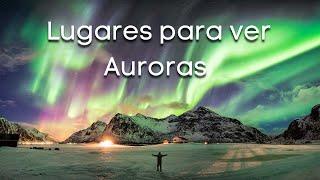 7 MEJORES LUGARES para VER AURORAS BOREALES 