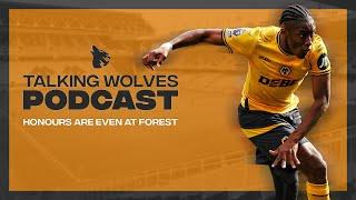 Honours Are Even At Forest - Talking Wolves Podcast