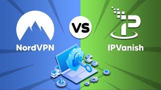 IPVanish vs NordVPN - Security Comparison 