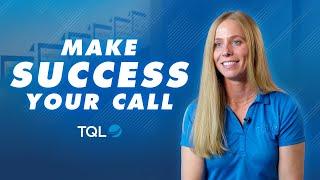 Success is only ONE CALL away at TQL