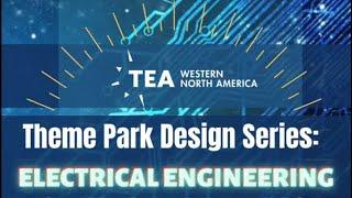 TEA Digital - Theme Park Design Series: Electrical Engineering