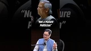"He is not a mature politician..." Kiren Rijiju slams Mohammad Yunus