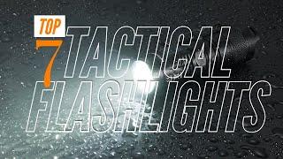 Top 7 Best Tactical Flashlights 2020 - Defense, EDC & LE
