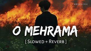 O Mehrama Lofi (Slowed + Reverb) Darshan Raval, Antara Mitra | Love Aaj Kal | Anshul3zx