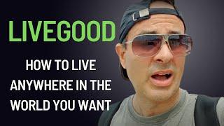 LIVEGOOD - How To Live Anywhere In The World YOU Want. Become a Digital Nomad With Network Marketing