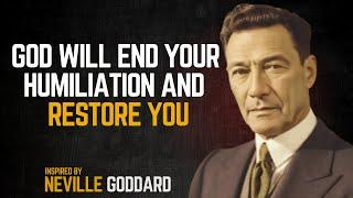 God Will End Your Humiliation and Restore You: A Neville Goddard Inspired Message