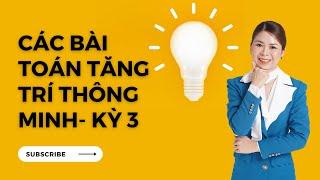 Các bài toán tăng trí thông minh (phần 3) | Toán Cô Hiền