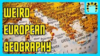 Europe's Geography is Weirder Than You Think