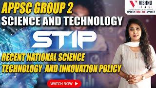 APPSC GROUP -2Science and Technology: Recent National Science Technology and Innovation  Policy