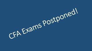 CFA June 2020 Exams Postponed!
