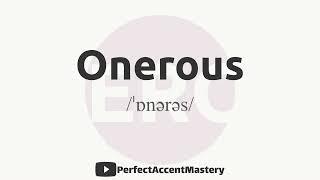 How to Pronounce ONEROUS | IPL | Definition | Perfect Accent Mastery