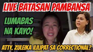 LIVE SA LABAS NG BATASAN ATTY. ZULEIKA LOPEZ ILILIPAT NA SA CORRECTIONAL? #duterte