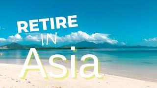 Retire In Asia Before It's Too Late!