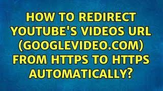 How to redirect YouTube's videos URL (googlevideo.com) from HTTPS to https automatically?