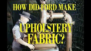 How Was Upholstery Fabric Made? A 1927 Ford Motor Company Documentary Film Covering Complete Process