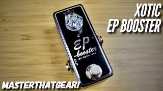 EP Booster by Xotic USA In-Depth Pedal Demo - MasterThatGear!