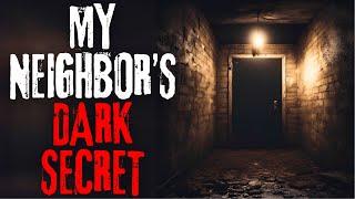 "My Neighbor's Dark Secret" Original New Creepypasta