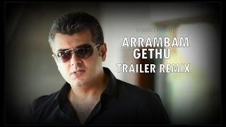 Gethu Trailer - Arrambam Remix