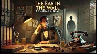 ️‍️ The Ear in the Wall: A Thrilling Mystery ️‍️ | Arthur B. Reeve