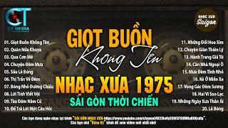 Nhạc Xưa 1975 Quý Hiếm Vô Cùng - GIỌT BUỒN KHÔNG TÊN, Lk Nhạc Xưa, Nhạc Lính Say Đắm Bao Thế Hệ