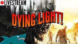 Dying Light - COOP with Friends. (Livestream)