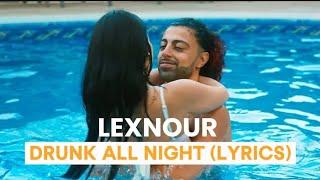 Lexnour - Drunk All Night(Lyrics)