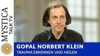 Gopal Norbert Klein - Trauma erkennen und heilen | MYSTICA.TV